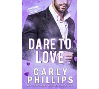 Carly Phillips Dare to Love (Tascabile) Dare to Love