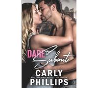 Carly Phillips Dare to Submit (Tascabile) Dare to Love