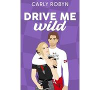 Carly Robyn Drive Me Wild (Tascabile) Drive Me