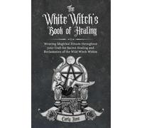 Carly Rose The White Witch's Book of Healing (Copertina rigida)