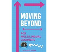 Carly Spina Moving Beyond for Multilingual Learners (Tascabile)