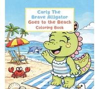 Carly the Brave Alligator Goes to the Beach: Coloring Book