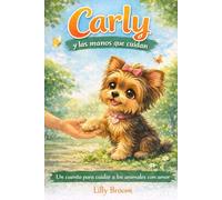 Carly y las manos que cuidan: Un cuento para cuidar a los animales con amor
