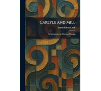Carlyle and Mill: An Introduction to Victorian Thought
