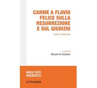 Carme a Flavio Felice sulla resurrezione e sul giudizio