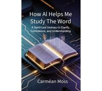 Carmean Moss How AI Helps Me Study The Word (Tascabile)