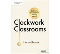 Carmel Bones Clockwork Classrooms: Solutions for Smoother Running Le (Tascabile)