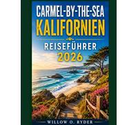 CARMEL-BY-THE-SEA KALIFORNIEN REISEFÜHRER 2026