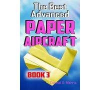 Carmel D Morris The Best Advanced Paper Aircraft Book 3 (Tascabile)