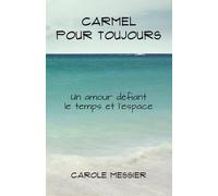 CARMEL POUR TOUJOURS: Un amour défiant le temps et l’espace