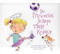 Carmela LaVigna Coyle Do Princesses Scrape Their Knees? (Copertina rigida)