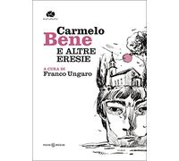 Carmelo Bene e altre eresie