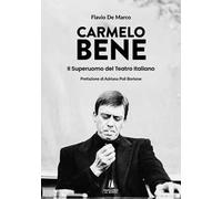 Carmelo Bene. Il superuomo del teatro italiano