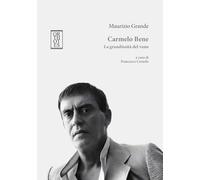 Carmelo Bene. La grandiosità del vano