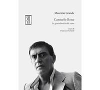 Carmelo Bene. La grandiosità del vano