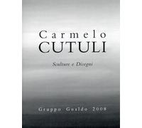 Carmelo Cutuli. Dramatis Personae. Sculture e Disegni - [Gruppo Gualdo]