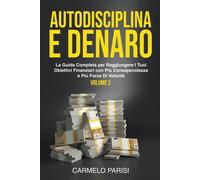 Carmelo Parisi Autodisciplina e denaro: La guida completa per raggiu (Tascabile)
