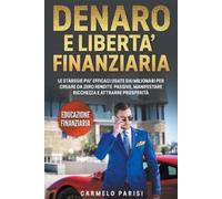 Carmelo Parisi Denaro e libertà finanziaria (Tascabile)