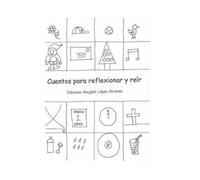 Carmen Angela Lopez Alvarez Cuentos Para Reflexionar y Reir (Copertina rigida)