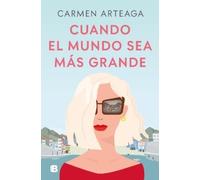 Carmen Arteaga Cuando el mundo sea más grande / When the World Becom (Tascabile)
