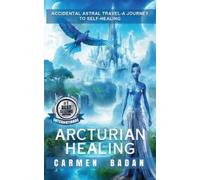Carmen Badan Arcturian Healing (Tascabile)