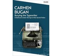 Carmen Bugan Burying the Typewriter (Tascabile) Picador Collection