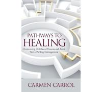 Carmen Carrol Pathways To Healing (Tascabile)