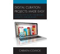 Carmen Cowick Digital Curation Projects Made Easy (Tascabile) LITA Guides