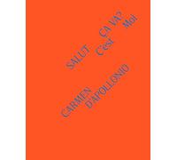 Carmen D'Apollonio. Salut, ça va? C’est moi. Ediz. a colori