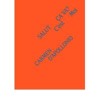 CARMEN D'APOLLONIO. SALUT, ÇA VA? C’EST MOI. EDIZ. A COLORI - 2025 - Quodlibet