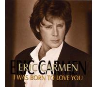 Carmen,Eric - I Was Born to Love You