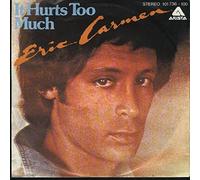 CARMEN, Eric - It hurts too much / You need some lovin' / 101 736-100