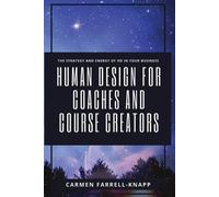 Carmen Farrell-Knapp Human Design for Coaches and Course Creators (Tascabile)