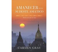 Carmen Grau Amanecer en el Sudeste Asiático (Tascabile)