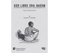 Carmen J. Jimén Ser libre era bueno: Dos narrativas de esclav (Copertina rigida)