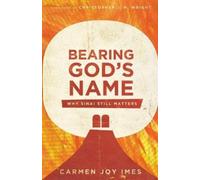 Carmen Joy Imes Christopher J. Bearing God`s Name - Why Sinai Still (Tascabile)