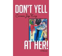 Carmen Joy King Don't Yell at Her (Tascabile)