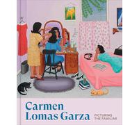 Carmen Lomas Garza: Picturing the Familiar