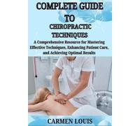 Carmen Louis Complete Guide to Chiropractic Techniques (Tascabile)