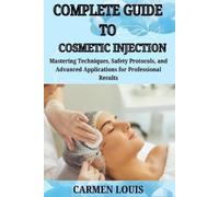 Carmen Louis Complete Guide to Cosmetic Injection (Tascabile)