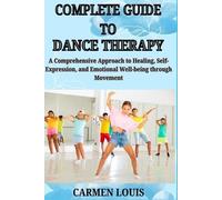 Carmen Louis Complete Guide to Dance Therapy (Tascabile)