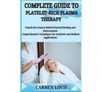 Carmen Louis Complete Guide to Platelet-Rich Plasma Therapy (Tascabile)