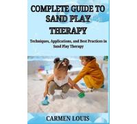 Carmen Louis Complete Guide to Sand Play Therapy (Tascabile)