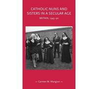 Carmen M. Mangion Catholic Nuns and Sisters in a Secular Age (Copertina rigida)