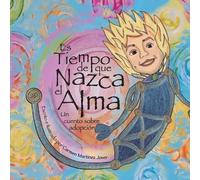 Carmen Martinez J Es tiempo de que nazca el alma, un cuento de adop (Tascabile)
