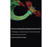 Carmen Martinez-Vargas Democratising Participatory Research (Tascabile)