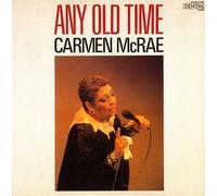 Carmen McRae - Any Old Time (Jpn) By Carmen McRae (2005-12-21)