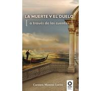 Carmen Moreno Lorite La muerte y el duelo a través de los cuentos (Tascabile)