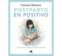 Carmen Moreno Postparto en positivo: Vive el cuarto trimestre con ca (Tascabile)