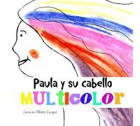 Carmen Parets Luque Paula y su cabello multicolor (Tascabile)